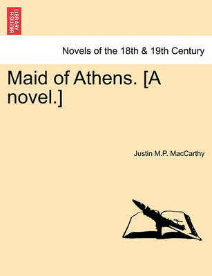 Book cover for Maid of Athens. [A Novel.] Vol. I