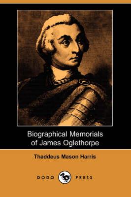 Book cover for Biographical Memorials of James Oglethorpe (Dodo Press)