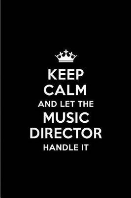 Book cover for Keep Calm and Let the Music Director Handle It