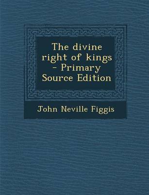 Book cover for The Divine Right of Kings - Primary Source Edition