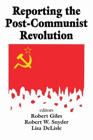 Cover of Reporting the Post-communist Revolution