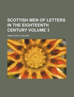 Book cover for Scottish Men of Letters in the Eighteenth Century Volume 3