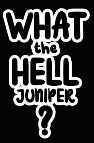 Cover of What the Hell Juniper?