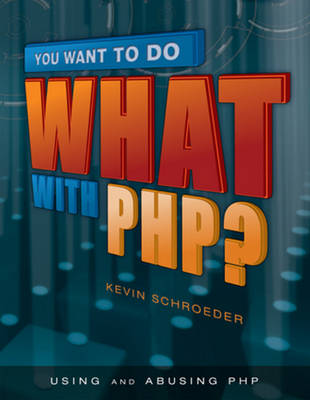 Book cover for You Want to Do What with PHP?