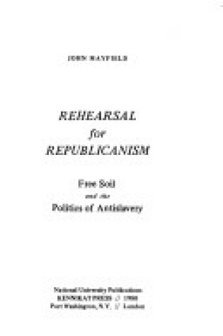 Cover of Rehearsal for Republicanism