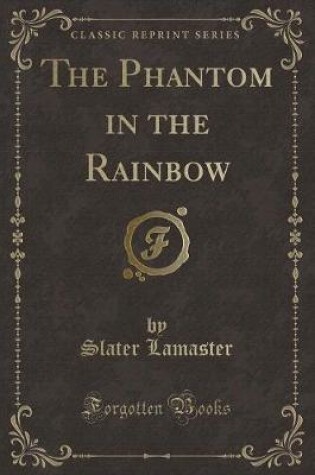 Cover of The Phantom in the Rainbow (Classic Reprint)