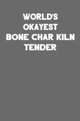 Book cover for World's Okayest Bone Char Kiln Tender