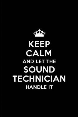 Book cover for Keep Calm and Let the Sound Technician Handle It