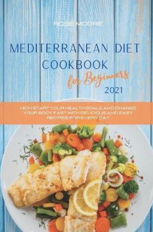 Cover of Mediterranean Diet Cookbook for Beginners 2021