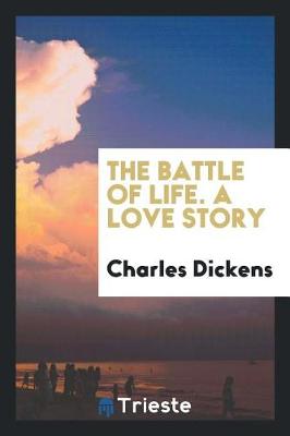 Book cover for The Battle of Life. a Love Story