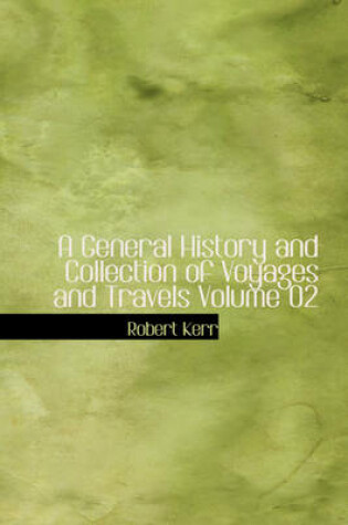 Cover of A General History and Collection of Voyages and Travels Volume 02