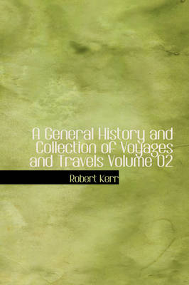 Book cover for A General History and Collection of Voyages and Travels Volume 02