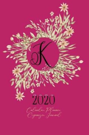 Cover of K - 2020 Calendar, Planner, Organizer, Journal