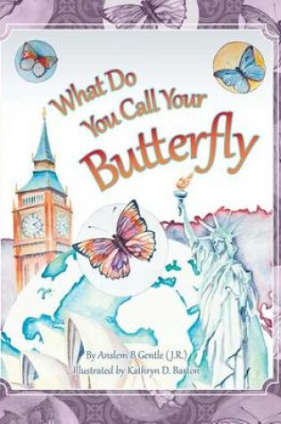 Cover of What Do You Call Your Butterfly?