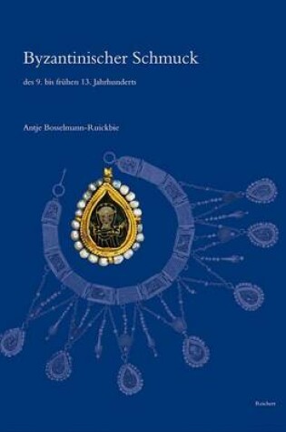 Cover of Byzantinischer Schmuck Des 9. Bis Fruehen 13. Jahrhunderts