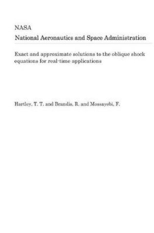 Cover of Exact and Approximate Solutions to the Oblique Shock Equations for Real-Time Applications