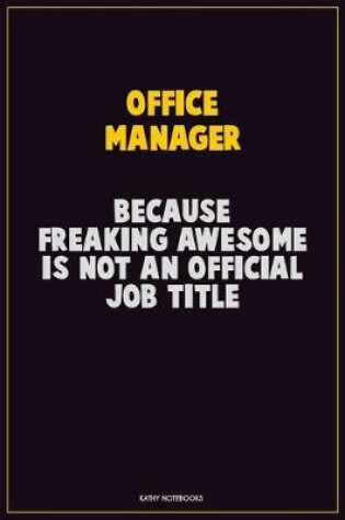 Cover of Office Manager, Because Freaking Awesome Is Not An Official Job Title