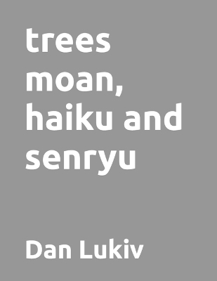 Book cover for trees moan, haiku and senryu