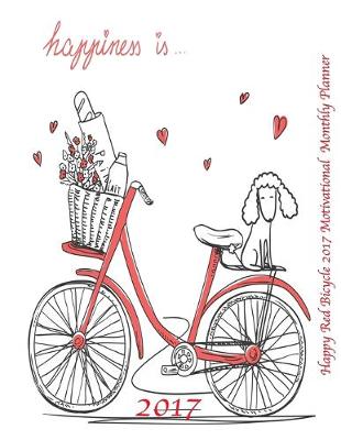 Book cover for Happy Red Bicycle 2017 Motivational Monthly Planner