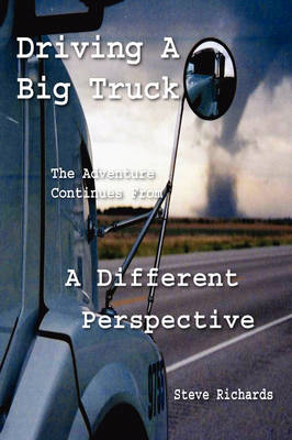 Cover of Driving a Big Truck, the Adventure Continues from a Different Perspective