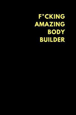 Book cover for F*cking Amazing Bodybuilder