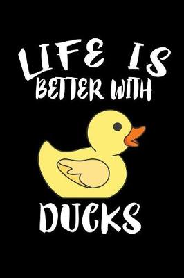 Book cover for Life Is Better With Ducks