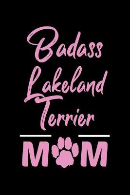 Book cover for Badass Lakeland Terrier Mom