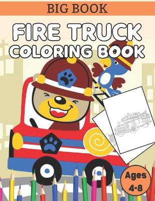 Book cover for Big Book Fire Truck Coloring Book Ages 4-8