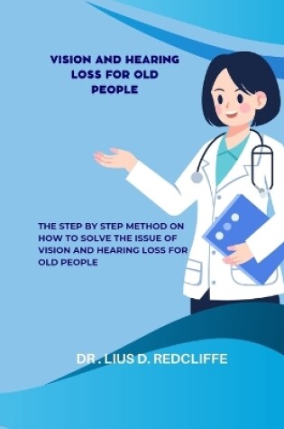 Cover of Vision and Hearing Loss for Old People