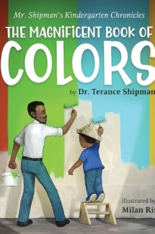 Cover of Mr. Shipman's Kindergarten Chronicles The Magnificent Book of Colors