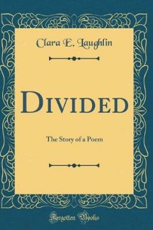 Cover of Divided: The Story of a Poem (Classic Reprint)