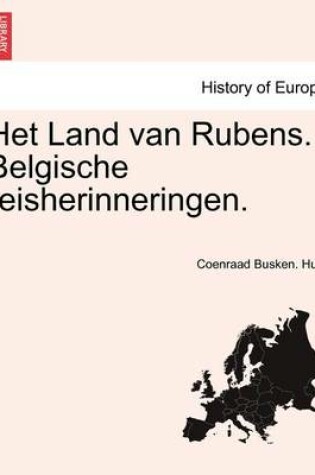 Cover of Het Land Van Rubens. Belgische Reisherinneringen.