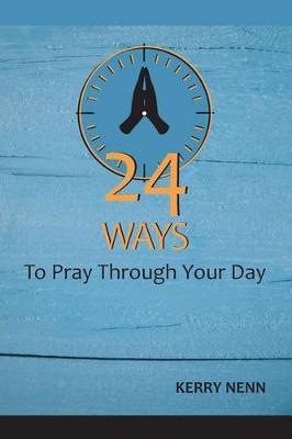 Book cover for 24 Ways To Pray Through Your Day