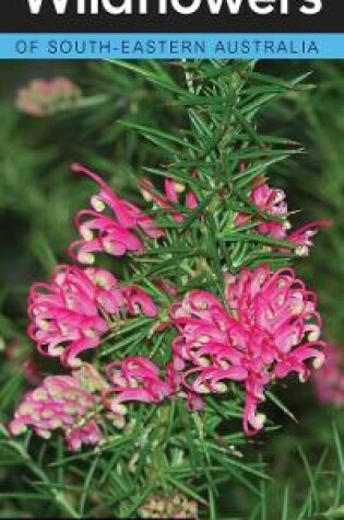 Cover of A Photographic Guide to Wildflowers of South-Eastern Australia