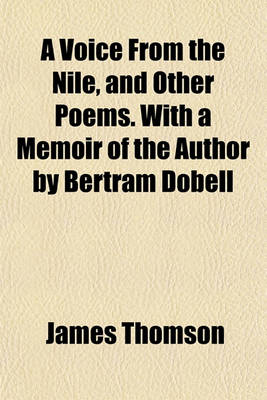 Book cover for A Voice from the Nile, and Other Poems. with a Memoir of the Author by Bertram Dobell