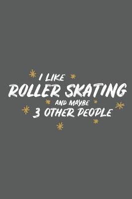 Book cover for I Like Roller Skating and Maybe 3 Other People