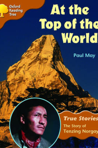 Cover of Oxford Reading Tree: Level 8: True Stories: at the Top of the World: the Story of Tenzing Norgay