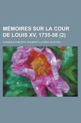 Cover of Memoires Sur La Cour de Louis XV, 1735-58 (2)