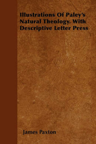 Cover of Illustrations Of Paley's Natural Theology. With Descriptive Letter Press