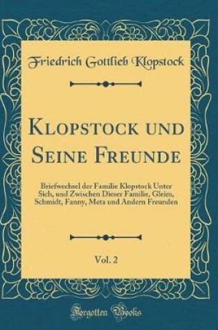 Cover of Klopstock Und Seine Freunde, Vol. 2