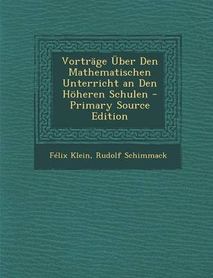 Book cover for Vortrage Uber Den Mathematischen Unterricht an Den Hoheren Schulen - Primary Source Edition