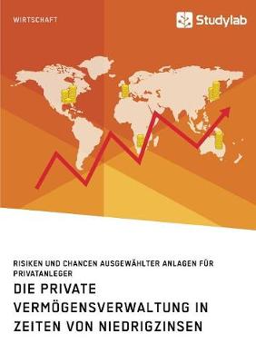 Book cover for Die private Vermögensverwaltung in Zeiten von Niedrigzinsen