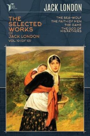 Cover of The Selected Works of Jack London, Vol. 10 (of 13)