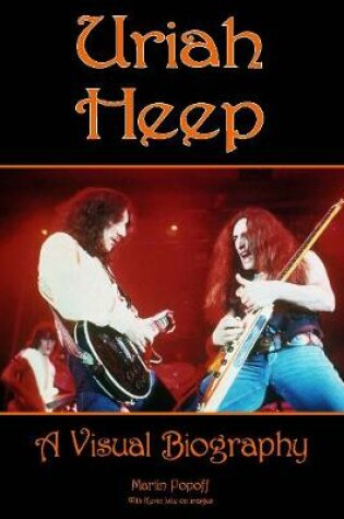 Cover of Uriah Heep: A Visual Biography