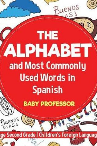 Cover of The Alphabet and Most Commonly Used Words in Spanish