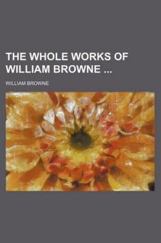 Cover of The Whole Works of William Browne