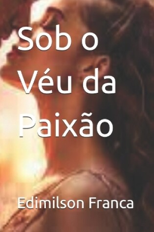 Cover of Sob o Véu da Paixão