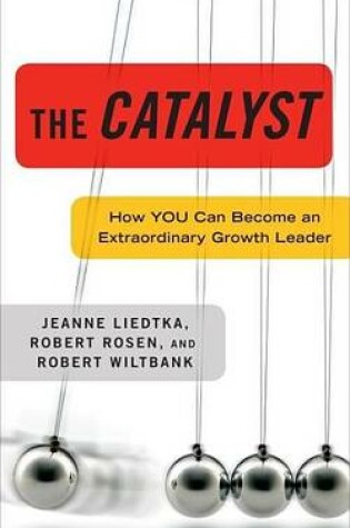 Cover of Catalyst, The: How You Can Become an Extraordinary Growth Leader