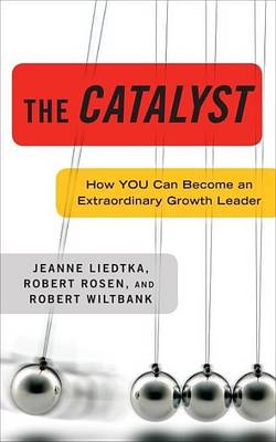 Book cover for Catalyst, The: How You Can Become an Extraordinary Growth Leader