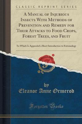 Book cover for A Manual of Injurious Insects with Methods of Prevention and Remedy for Their Attacks to Food Crops, Forest Trees, and Fruit